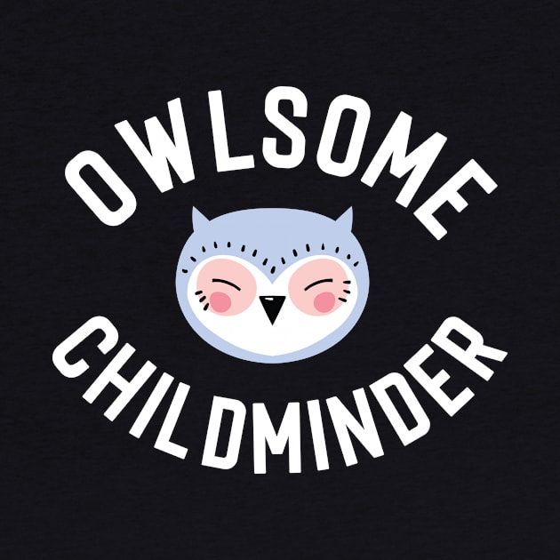 Owlsome Childminder Pun - Funny Gift Idea by BetterManufaktur